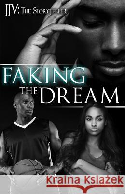 Faking the Dream Jjv the Storyteller 9780997847208 Jjv: The Storyteller Presents
