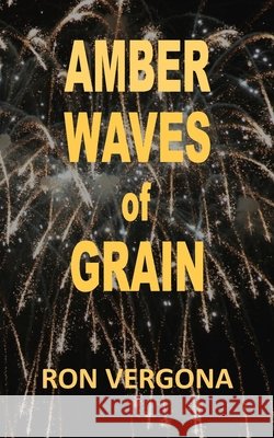 Amber Waves of Grain Addie Vergona, Ron Vergona 9780997849738