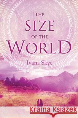 The Size of the World Ivana Skye 9780997854497