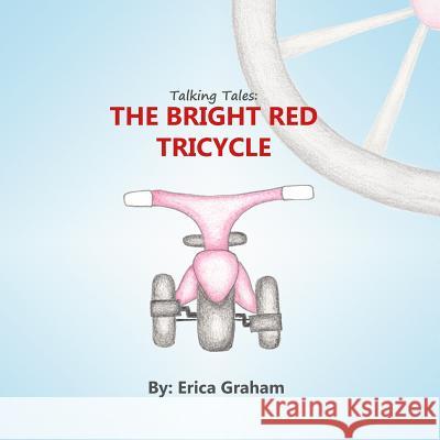 Talking Tales: The Bright Red Tricycle Erica Graham Erica Graham 9780997855524 Skyrai Publishing