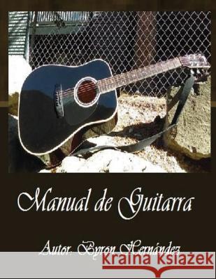 Manual de Guitarra: Tu manera facil de aprender Hernandez, Byron a. 9780997856804 Byron a Hernandez