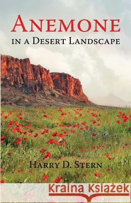 Anemone in a Desert Landscape Harry D. Stern 9780997857306