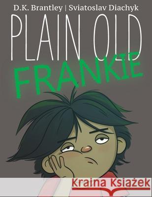 Plain Old Frankie D. K. Brantley Sviatoslav Diachyk 9780997861143 Sir Brody Books