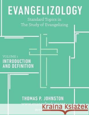 Evangelizology, vol 1 (2019) Johnston, Thomas P. 9780997862805