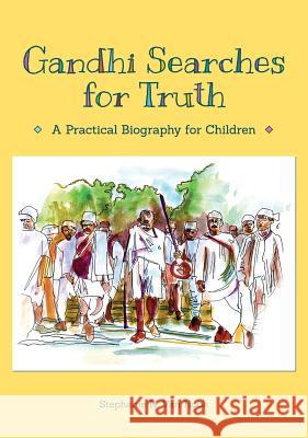 Gandhi Searches for Truth: A Practical Biography for Children Stephanie N. Va 9780997867602 Marin Experimental Teaching Training and Advi