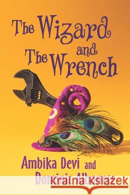 The Wizard and the Wrench Dominic Albanese Ambika Devi 9780997867824