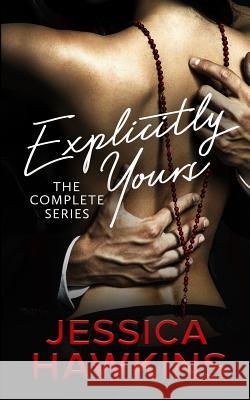 Explicitly Yours: The Complete Series Jessica Hawkins 9780997869156