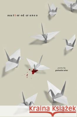 Scattered Cranes Guinotte Wise 9780997870671