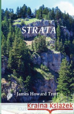 Strata: Musings of a Rockhound James Howard Trott 9780997873740 Oak and Yew Press