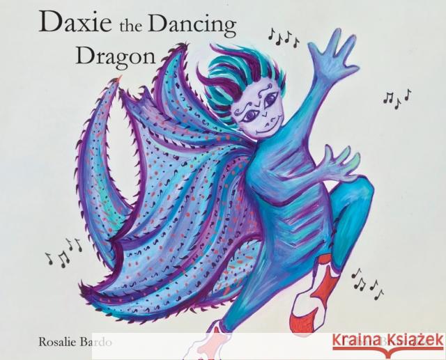 Daxie the Dancing Dragon Rosalie Bardo Ezban Brownlee 9780997873801 Greyhouse Press