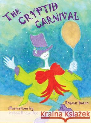 The Cryptid Carnival Rosalie Bardo Ezban Brownlee 9780997873825 Greyhouse Press