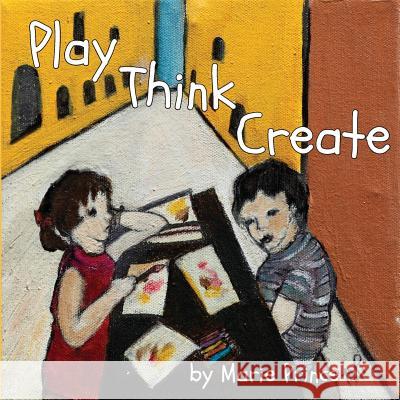 Play Think Create Marie Prince 9780997874167 Buffalo Arts Publishing