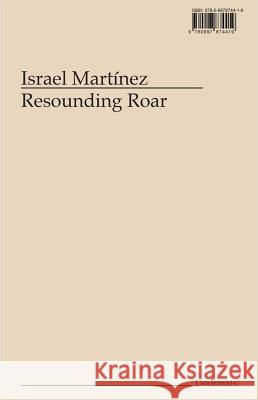 Israel Martínez: Resounding Roar Martínez, Israel 9780997874419