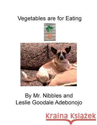 Vegetables Are for Eating Leslie Goodale Adebonojo Mr Nibbles 9780997874662 Spring Knoll Press