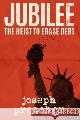 Jubilee: The Heist to Erase Debt Joseph Preacher 9780997874914