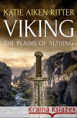 VIKING The Plains of Althing Katie Aiken Ritter 9780997876574 Kathryn Ritter