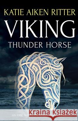 VIKING Thunder Horse Katie Aiken Ritter 9780997876598 Kathryn Ritter