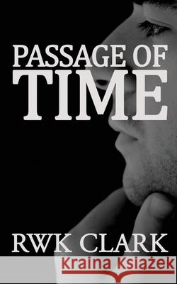 Passage of Time: Search for the Fountain of Youth R. W. K. Clark 9780997876727 Clarkinc