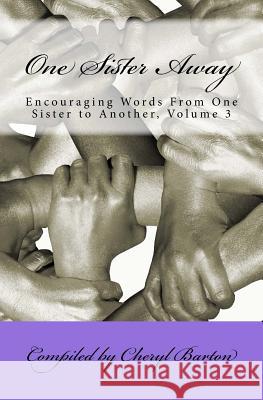 One Sister Away: Encouraging Words from One Sister to Another, Volume 3 Cheryl Barton Rebekah Boykins Denise Carpenter 9780997877939