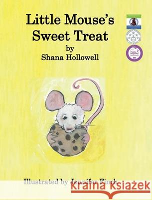 Little Mouse's Sweet Treat Shana Hollowell Jennifer Finch 9780997878516