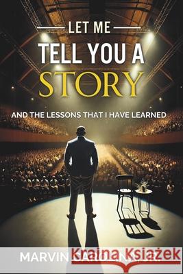Let Me Tell You a Story: And the Lessons That I Have Learned Babongile Bidla Marvin, Jr. Carolina 9780997878646