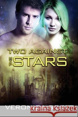 Two Against the Stars: The Sectors SF Romance Series Veronica Scott 9780997881219