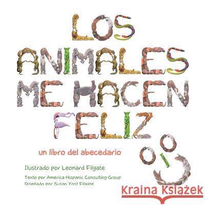 Los animales me hacen feliz: un libro del abecedario Filgate, Leonard 9780997881936