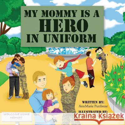 My Mommy is a Hero in Uniform Studio, Gau Family 9780997882414 Annmarie Puttbrese