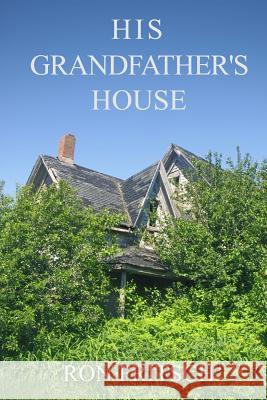 His Grandfather's House Ron Fritsch 9780997882933