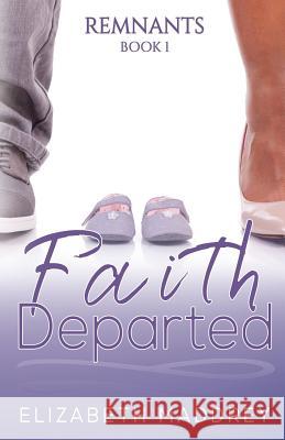 Faith Departed Elizabeth Maddrey 9780997883107