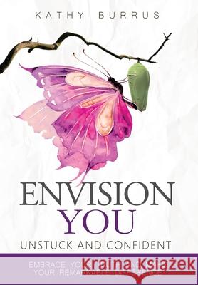 EnVision YOU: UnStuck and Confident Kathy Burrus 9780997885019