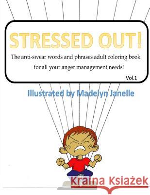 Stressed Out!: Anti Swear Words and Phrases Madelyn Janelle 9780997885224