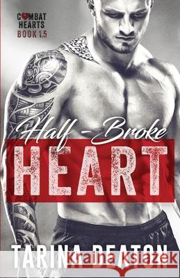 Half-Broke Heart: Combat Hearts #1.5 Tarina Deaton 9780997885644 Tarina Deaton LLC