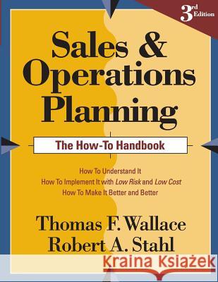 Sales and Operations Planning The How-To Handbook Stahl, Robert a. 9780997887723