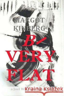 B-Very Flat Margot Kinberg 9780997889246 Grey Cells Press
