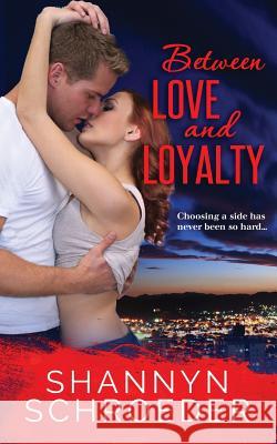 Between Love and Loyalty Shannyn Schroeder 9780997889512
