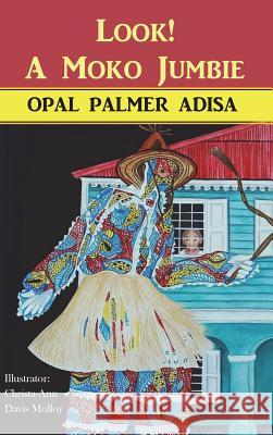 Look! A Moko Jumbie Opal Palmer Adisa, Christa-Ann Davis Molloy 9780997890013 Cas