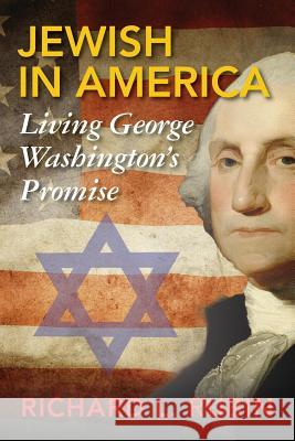 Jewish in America: Living George Washington's Promise Richard L. Rubin 9780997891010 Park International Publishing