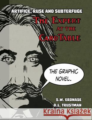 Artifice, Ruse, and Subterfuge. The Expert at the Card Table Graphic Novel S. W. Erdnase M. D. Smith David L. Trustman 9780997892789 Magicae Vaccam Publishing