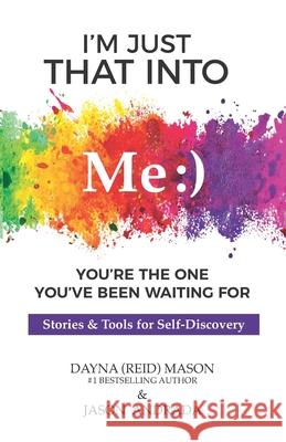 I'm Just That Into Me: You're The One You've Been Waiting For Jason Andrada, Dayna Mason 9780997893823 Seattle Indie Press