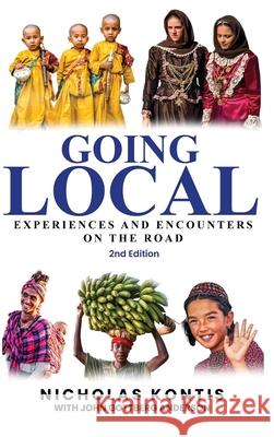 Going Local: Experiences and Encounters on the Road Nicholas Kontis John Gottberg Anderson 9780997894769 Circle the Planet