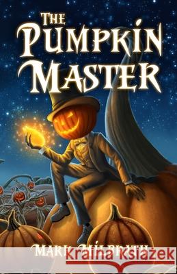 The Pumpkin Master Mark D. Milbrath 9780997895469 Nightforest Press