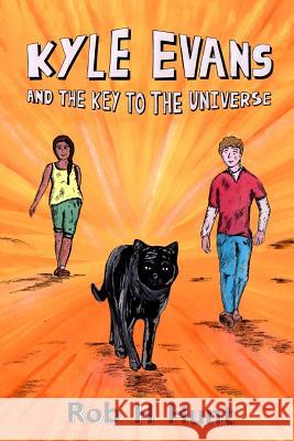Kyle Evans and the Key to the Universe: Book One Rob H. Hunt Chapman James 9780997895704 Rob H Hunt
