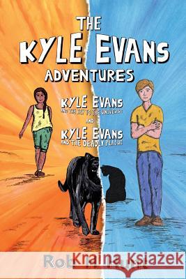 The Kyle Evans Adventures: Kyle Evans and the Key to the Universe, Kyle Evans and the Deadly Plague Rob H. Hunt Chapman James 9780997895728 Rob H Hunt
