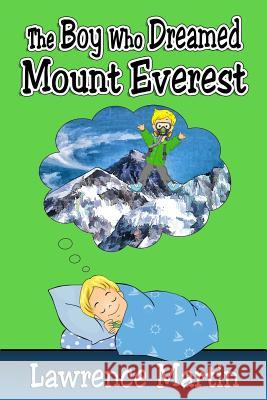 The Boy Who Dreamed Mount Everest Lawrence Martin 9780997895926