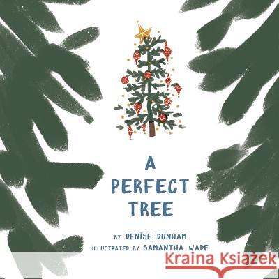 A Perfect Tree Denise Dunham Samatha Wade 9780997897661 Capture Books