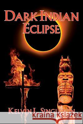 Dark Indian Eclipse MR Kelvin L. Singleton 9780997904109