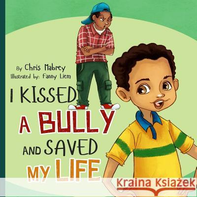 I Kissed a Bully and Saved my LIfe Mabrey, Chris 9780997904208 Christoper Mabrey
