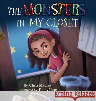 The Monsters In My Closet Mabrey, Chris 9780997904239 Chris Mabrey