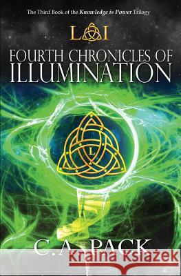 Fourth Chronicles of Illumination: Endgame C. A. Pack 9780997908473 Not Avail